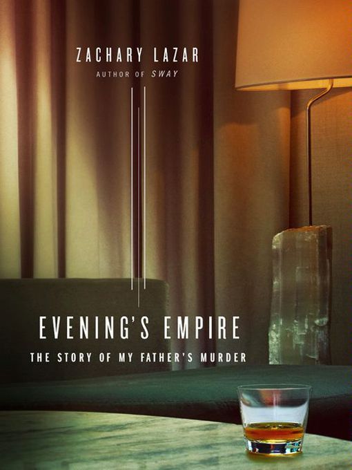 Title details for Evening's Empire by Zachary Lazar - Available